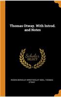 Thomas Otway. with Introd. and Notes