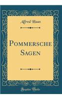 Pommersche Sagen (Classic Reprint)