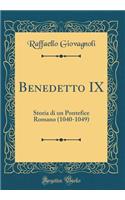 Benedetto IX: Storia di un Pontefice Romano (1040-1049) (Classic Reprint)