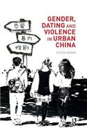 Gender, Dating and Violence in Urban China