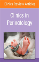 Neonatal Pulmonary Hypertension, an Issue of Clinics in Perinatology