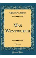 Max Wentworth, Vol. 2 of 3 (Classic Reprint)