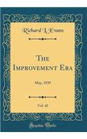 The Improvement Era, Vol. 42: May, 1939 (Classic Reprint)