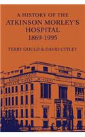 History of the Atkinson Morley's Hospital 1869-1995