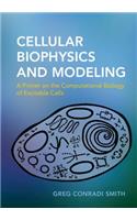Cellular Biophysics and Modeling