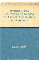 Imaging X-ray Astronomy: A Decade of Einstein Observatory Achievements