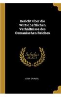 Bericht über die Wirtschaftlichen Verhältnisse des Osmanischen Reiches