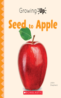 Seed to Apple (Growing Up) (Paperback)