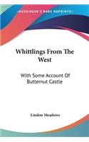 Whittlings From The West