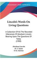 Lincoln's Words On Living Questions