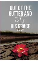 Out of the Gutter and into His Grace