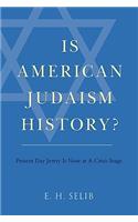 Is American Judaism History?