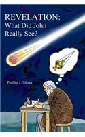 Revelation: What Did John Really See?