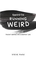 Smooth Running Weird