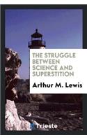 The Struggle Between Science and Superstition