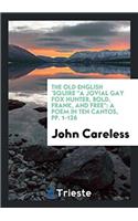 The Old English 'squire a Jovial Gay Fox Hunter, Bold, Frank, and Free: A Poem in Ten Cantos, Pp. 1-126