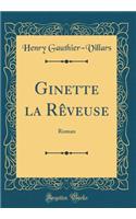 Ginette la Rêveuse: Roman (Classic Reprint)