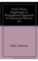 From These Beginnings: A Biographical Approach to American History: 001