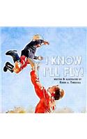 I Know I'll Fly!