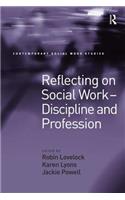 Reflecting on Social Work - Discipline and Profession