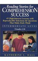 Reading Stories for Comprehension Success: Intermediate Level; Grades 4-6