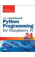 Python Programming for Raspberry Pi, Sams Teach Yourself in 24 Hours: (Sams Teach Yourself)