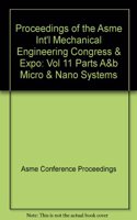 Proceedings of the Asme Int'l Mechanical Engineering Congress & Expo: Vol 11 Parts A&b Micro & Nano Systems