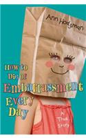 How to Die of Embarrassment Every Day