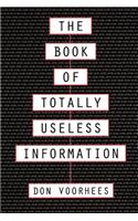 The Book of Totally Useless Information