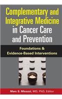 Complementary and Integrative Medicine in Cancer Care and Prevention