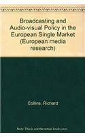 Broadcasting and Audio-visual Policy in the European Single Market (European media research)