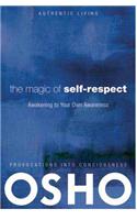 The Magic Of Self-Respect Awakening To Your Own Awareness