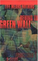 Life Means Nothing Behind the Green Wall