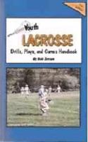 Youth Lacrosse Drills, Plays, and Games Handbook