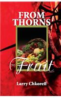From Thorns to Fruit