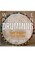 Whole Person Drumming: Your Journey into Rhythm