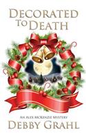 Decorated to Death: An Alex McKenzie Mystery