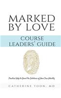 Marked by Love Course Workbook - Leaders' Guide