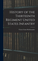 History of the Thirteenth Regiment United States Infantry