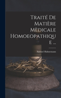 Traité De Matière Mèdicale Homoeopathique ...