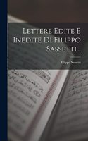 Lettere Edite E Inedite Di Filippo Sassetti...