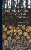 Certain Features of German Forestry