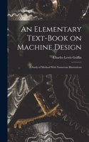 Elementary Text-Book on Machine Design