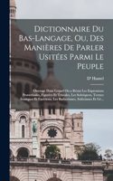 Dictionnaire Du Bas-Langage, Ou, Des Manières De Parler Usitées Parmi Le Peuple