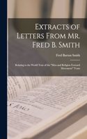 Extracts of Letters From Mr. Fred B. Smith