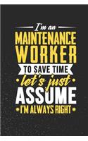 I'm A Maintenance Worker To Save Time Let's Just Assume I'm Always Right: 100 page Blank lined 6 x 9 journal to jot down your ideas and notes