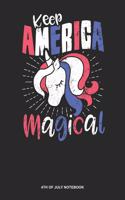 4th of July Notebook: Dotted Log Book For American And Patriotic As Well: Unicorn America Journal 4Th Of July Keep America Magical