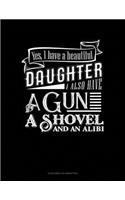 Yes I Do Have A Beautiful Daughter I Also Have A Gun, A Shovel And An Alibi: 6 Columns Columnar Pad