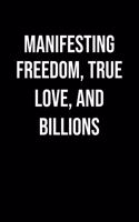 Manifesting Freedom True Love And Billions