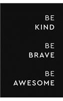 Be Kind Be Brave Be Awesome